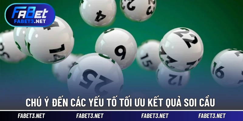 Chú ý đến các yếu tố tối ưu kết quả soi cầu 