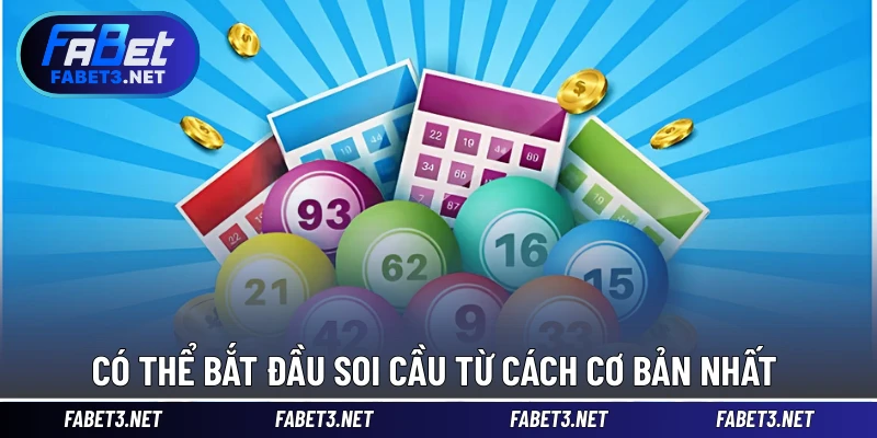Có thể bắt đầu soi cầu từ cách cơ bản nhất 