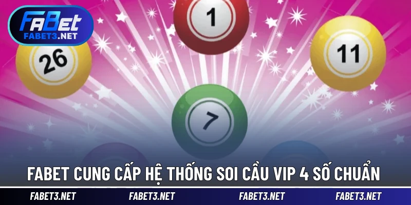 FABET cung cấp hệ thống soi cầu VIP 4 số chuẩn 