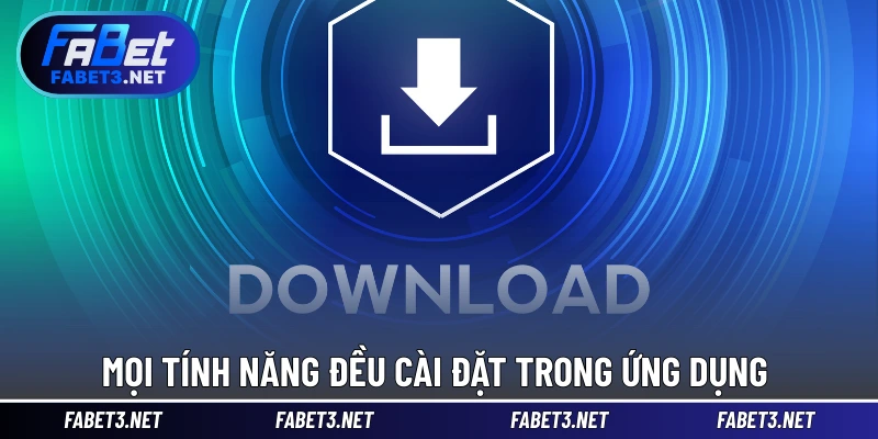 Mọi tính năng đều cài đặt trong ứng dụng 