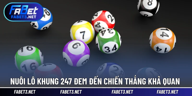 Nuôi lô khung 247 đem đến chiến thắng khả quan 