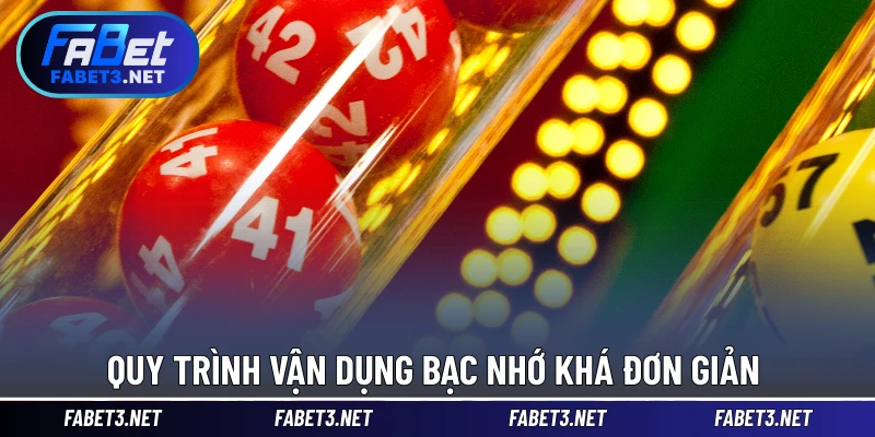 Quy trình vận dụng bạc nhớ khá đơn giản 