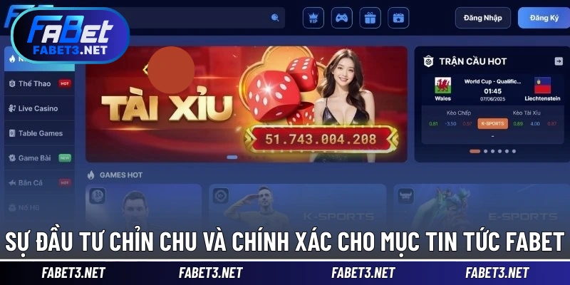Sự đầu tư chỉn chu và chính xác cho mục Tin tức FABET